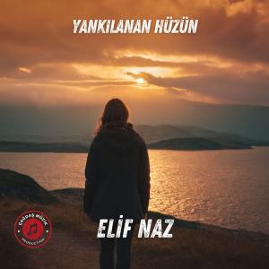 Elif Naz - Yankılanan Hüzün